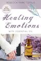 Healing Emotions With Essential Oil | Rebecca Park Totilo | Taschenbuch | 2023