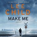 Make Me: (Jack Reacher 20), Child, Lee