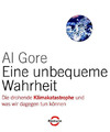 Eine unbequeme Wahrheit: Die drohende Klimakatastrophe und was wir dagegen tun k