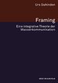 Urs Dahinden | Framing. Eine integrative Theorie der Massenkommunikation | Buch