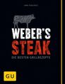 Weber's Grillbibel - Steaks: Die besten Grillrezepte (Weber's Grillen) Purviance