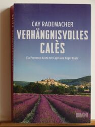 Cay Rademacher: Verhängnisvolles Calés - Provence-Krimi mit Capitaine R. Blanc