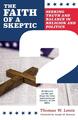 The Faith of a Skeptic Seeking Truth and Balance In Religion and Politics Lentz