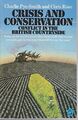 Crisis And Conservation: Conflict in the British Count by Rose, Chris 0140224378