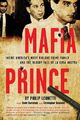 Mafia Prince: Inside America's Most Violent Crime F by Leonetti, Phil 0762454318