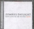 Zombies Daylight - How Close We Are To Our Death - Gebrauchte CD - J326z