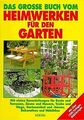 Das große Buch vom Heimwerken für den Garten von Mo... | Buch | Zustand sehr gut