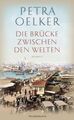 Die Brücke zwischen den Welten: Roman Oelker, Petra: