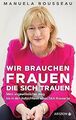 Wir brauchen Frauen, die sich trauen: Mein ungewöhn... | Buch | Zustand sehr gut