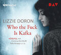 Who the Fuck Is Kafka, 1 Audio-CD Lizzie Doron Audio-CD 1 CD Deutsch 2021