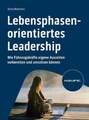 Lebensphasenorientiertes Leadership: Wie Führungskräfte eigene Auszeiten Buch