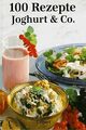 Joghurt und Co. Hundert Rezepte von Armin Roßmeier | Buch | Zustand gut