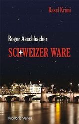 Schweizer Ware: Basel Krimi von Aeschbacher, Roger | Buch | Zustand gutGeld sparen & nachhaltig shoppen!