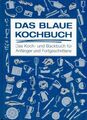 Das Blaue Kochbuch: Das Koch- und Backbuch für Anfänger und Fortgeschrittene