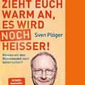 Plöger  Sven. Zieht euch warm an, es wird noch heißer!. 