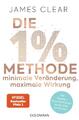 Die 1%-Methode - Minimale Veränderung, maximale Wirkung | James Clear | 2020