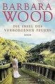 Die Insel des verborgenen Feuers: Roman von Wood, Barbara | Buch | Zustand gut