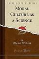 Moralische Kultur als Wissenschaft klassischer Nachdruck, Theoda