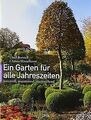 Ein Garten für alle Jahreszeiten: Kunstvoll, inspir... | Buch | Zustand sehr gut