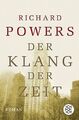 Der Klang der Zeit: Roman von Powers, Richard | Buch | Zustand sehr gut