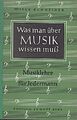 Was man über Musik wissen muß - Musiklehre für Jedermann - Mit