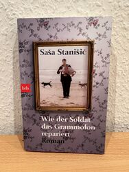 Sasa Stanisic - Wie der Soldat das Grammofon repariert