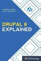 Drupal 8 erklärt: Ihre Schritt-für-Schritt-Anleitung zu Drupal 8, Stephen 