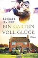 Ein Garten voll Glück: Roman von Ostrop, Barbara | Buch | Zustand gut