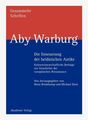 Aby Warburg: Gesammelte Schriften - Die Erneuerung der heidnischen Antike Band 1