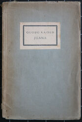 Georg Kaiser. Juana. 1919. Erstausgabe. "Die neue Reihe 14".
