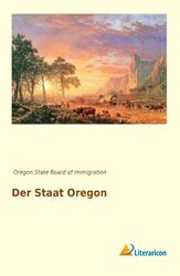 Der Staat Oregon Oregon State Board of Immigration Taschenbuch Paperback 56 S.