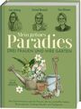 Mein grünes Paradies - Drei Frauen und ihre Gärten Drei Gartenträume und die Fra
