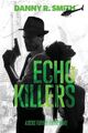 Echo Killers: Ein Dickie Floyd Detektivroman von Smith, Danny R., wie neu verwendet...