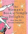 The Woman's Book of Simple Delights: More Than 200 ... | Buch | Zustand sehr gut