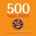 500 Tapas Dishes: The Only Compendium of Tapas Dishe by Segura, Maria 1845434595