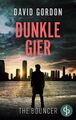 Dunkle Gier | David Gordon | Ein Joe Brody-Thriller | Taschenbuch | The Bouncer