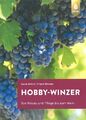 Ulrich: Hobby-Winzer Von Anbau & Pflege bis zum Wein Handbuch/Ratgeber/Anleitung