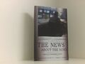 The News About the News: American Journalism in Peril Downie Jr., Leonard und Ro