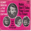 7"  KENNY ROGERS & FIRST EDITION Ruby Don't Take Your Love To Town
