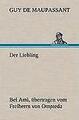 Der Liebling (Bel Ami, übertragen vom Freiherrn von Ompteda) | Buch | 9783847256