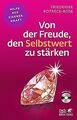 Von der Freude, den Selbstwert zu stärken von Potreck-Ro... | Buch | Zustand gut