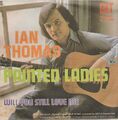 Ian Thomas Painted Ladies * Will You Still Love Me 1974 Metronome 7" Single