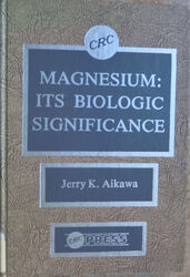 CRC Handbook Series Magnesium  ITS Biologic  Significance  by Jerry K.  Aikawa