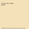 You Were Born to Shine Brighter, Courtney Henderson, Brenda Boyer