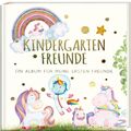 Pia Loewe ~ Kindergartenfreunde - EINHORN: ein Album für meine ... 9783968950044