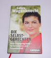 Sahra Wagenknecht . Die Selbstgerechten . Gegenprogramm . linke BSW