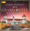 Das Grand Hotel - Die mit dem Feuer spielen von Caren Benedikt