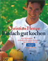 Einfach gut kochen von Christian Henze (2002, gebunden)