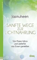 Sanfte Wege zur Lichtnahrung: Von Prana leben und weiter... | Buch | Zustand gutGeld sparen & nachhaltig shoppen!