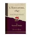 L'Educatore, 1847, Vol. 3: Giornale d'Educazione ed Istruzione (Classic Reprint)